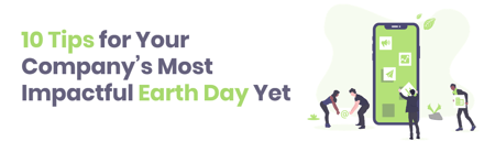 10 tips for your company's most important earth day yet